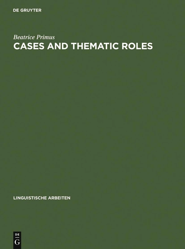 Cases and Thematic Roles: Ergative, Accusative and Active: 393 (Linguistische Arbeiten, 393)