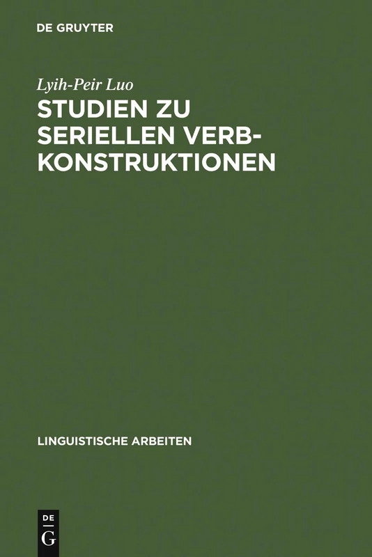 Studien Zu Seriellen Verbkonstruktionen: Ihre Syntax Und Semantik Im Chinesischen: 396 (Linguistische Arbeiten)