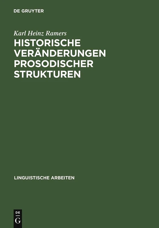 Historische Veränderungen prosodischer Strukturen: Analysen Im Licht Der Nichtlinearen Phonologie: 400 (Linguistische Arbeiten)