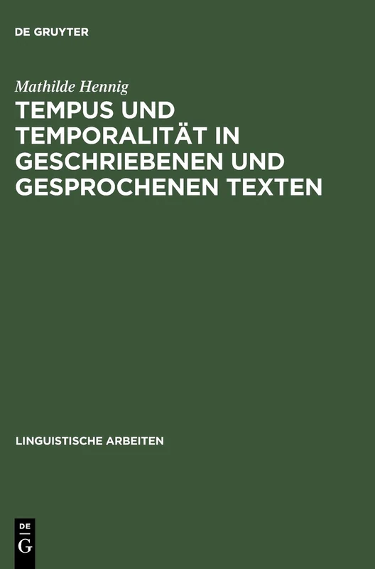 Tempus Und Temporalität in Geschriebenen Und Gesprochenen Texten: 421 (Linguistische Arbeiten)