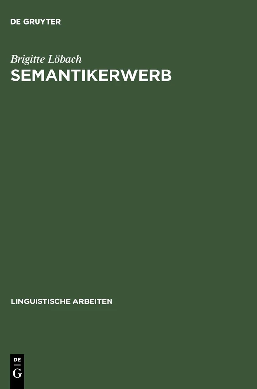 Semantikerwerb: Ein Beitrag Zu Einer Empiristisch-naturalistischen Bedeutungstheorie: 423 (Linguistische Arbeiten)