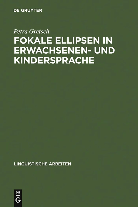 Fokale Ellipsen in Erwachsenen- und Kindersprache: 427 (Linguistische Arbeiten)