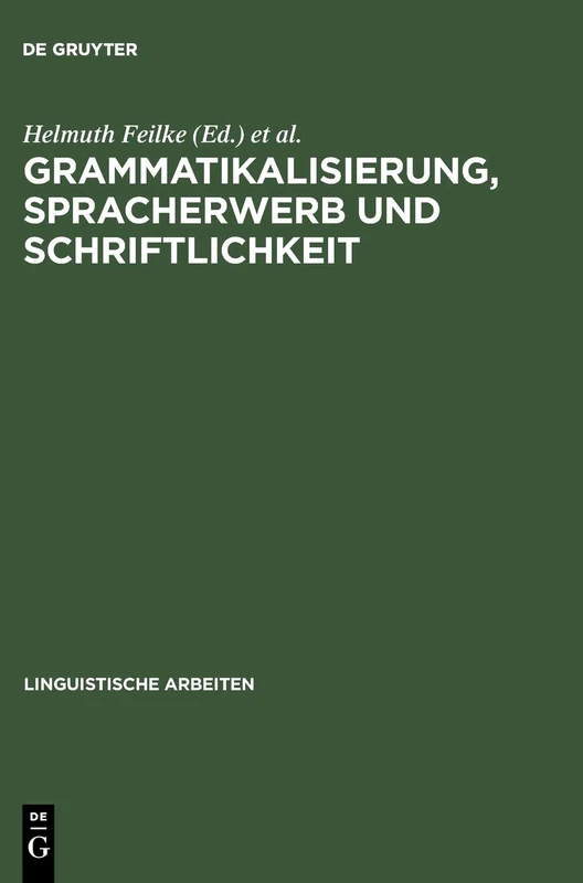 Grammatikalisierung, Spracherwerb und Schriftlichkeit: 431 (Linguistische Arbeiten)