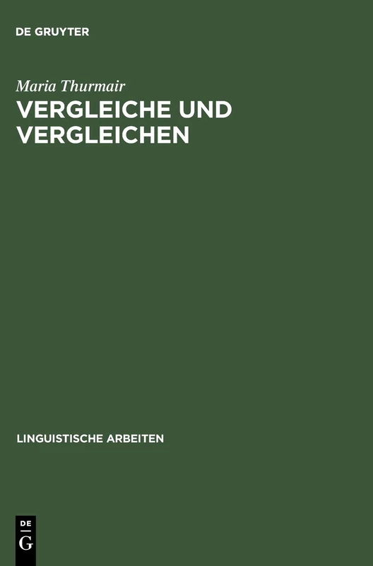Vergleiche und Vergleichen: Eine Studie Zu Form Und Funktion Der Vergleichsstrukturen Im Deutschen: 433 (Linguistische Arbeiten)