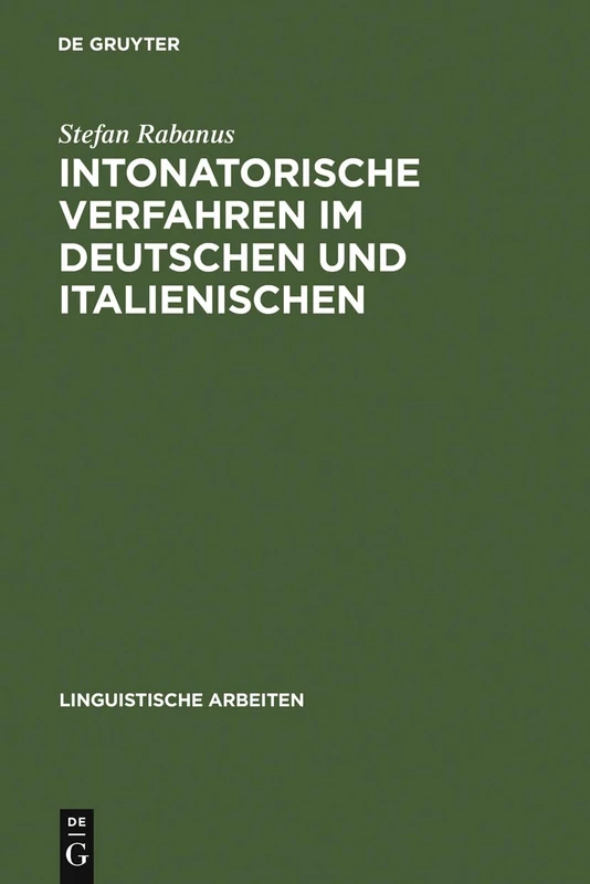Intonatorische Verfahren im Deutschen und Italienischen: Gesprächsanalyse Und Autosegmentale Phonologie: 439 (Linguistische Arbeiten)