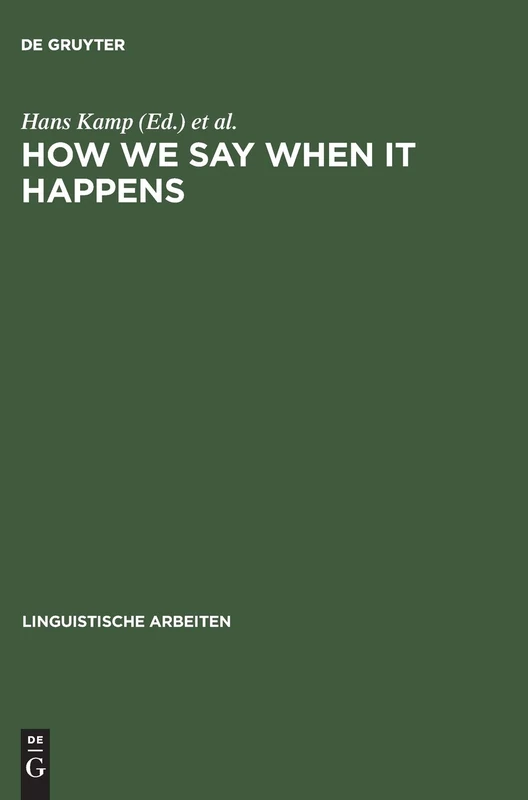 How we say WHEN it happens: Contributions to the Theory of Temporal Reference in Natural Language: 455 (Linguistische Arbeiten)