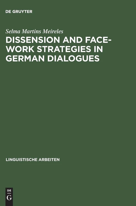 Dissension and Face-work Strategies in German Dialogues: 457 (Linguistische Arbeiten, 457)