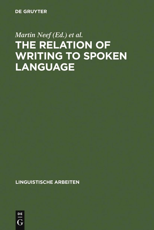The Relation of Writing to Spoken Language: 460 (Linguistische Arbeiten, 460)