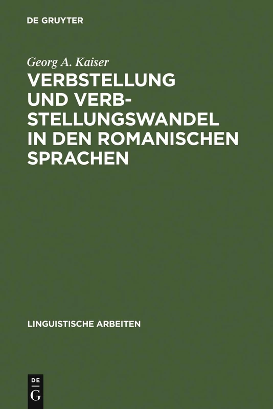Verbstellung und Verbstellungswandel in den romanischen Sprachen: 465 (Linguistische Arbeiten)