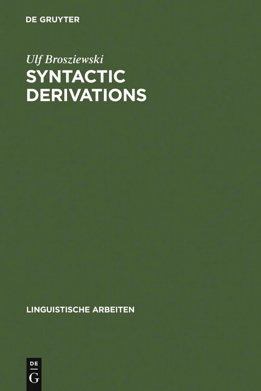 Syntactic Derivations: A Nontransformational View: 470 (Linguistische Arbeiten, 470)