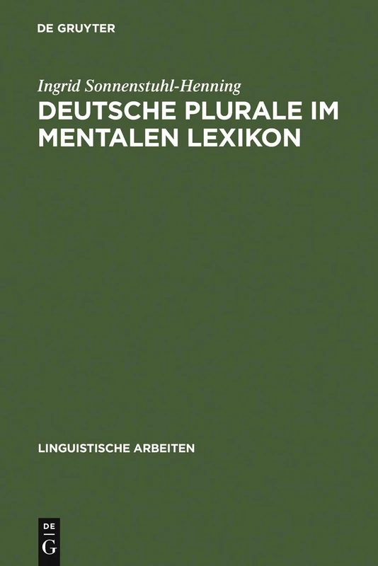 Deutsche Plurale im mentalen Lexikon: Experimentelle Untersuchungen Zum Verhältnis Von Speicherung Und Dekomposition: 473 (Linguistische Arbeiten)