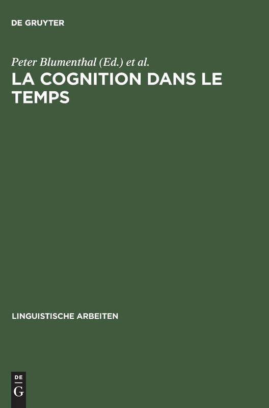 La cognition dans le temps: Etudes Cognitives Dans Le Champ Historique Des Langues Et Des Textes: 476 (Linguistische Arbeiten)