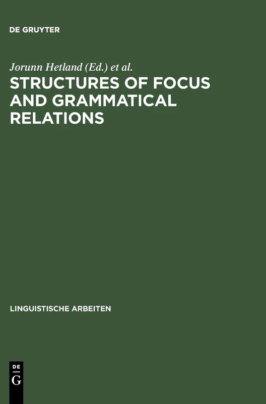Structures of Focus and Grammatical Relations: 477 (Linguistische Arbeiten, 477)