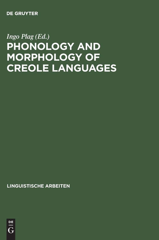 Phonology and Morphology of Creole Languages: 478 (Linguistische Arbeiten, 478)
