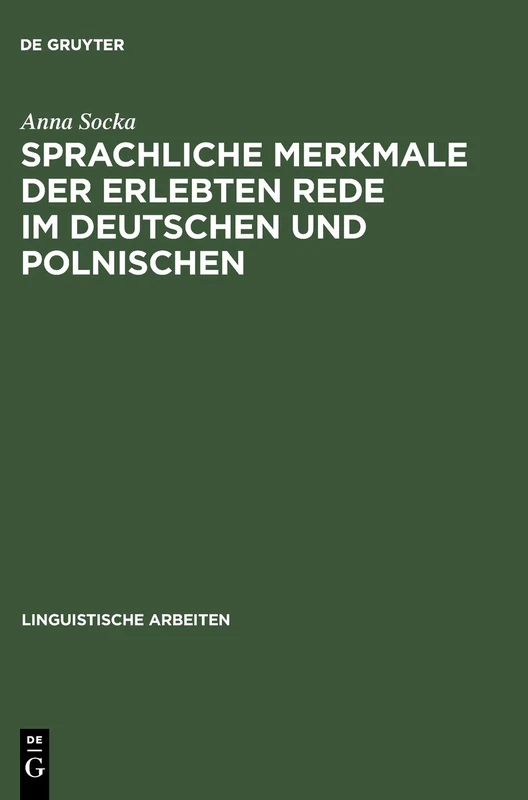 Sprachliche Merkmale der erlebten Rede im Deutschen und Polnischen: 485 (Linguistische Arbeiten)