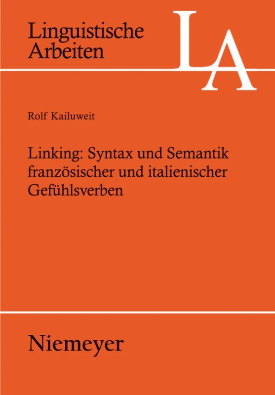 Linking: Syntax und Semantik französischer und italienischer Gefühlsverben: 493 (Linguistische Arbeiten, 493)