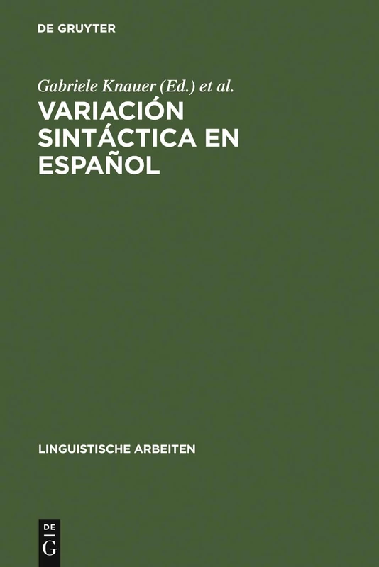 Variación sintáctica en español: Un reto para las teorías de la sintaxis: 494 (Linguistische Arbeiten, 494)