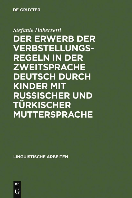 Der Erwerb der Verbstellungsregeln in der Zweitsprache Deutsch durch Kinder mit russischer und türkischer Muttersprache: 495 (Linguistische Arbeiten, 495) - Image 1