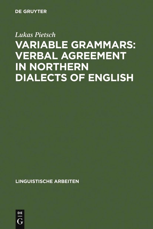 Variable Grammars: Verbal Agreement in Northern Dialects of English: 496 (Linguistische Arbeiten, 496)