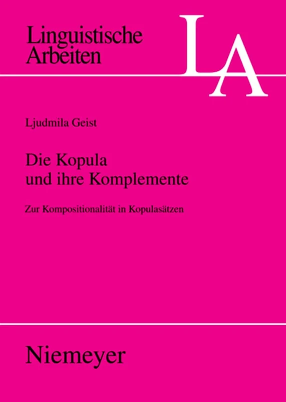 Die Kopula und ihre Komplemente: x: 502 (Linguistische Arbeiten)