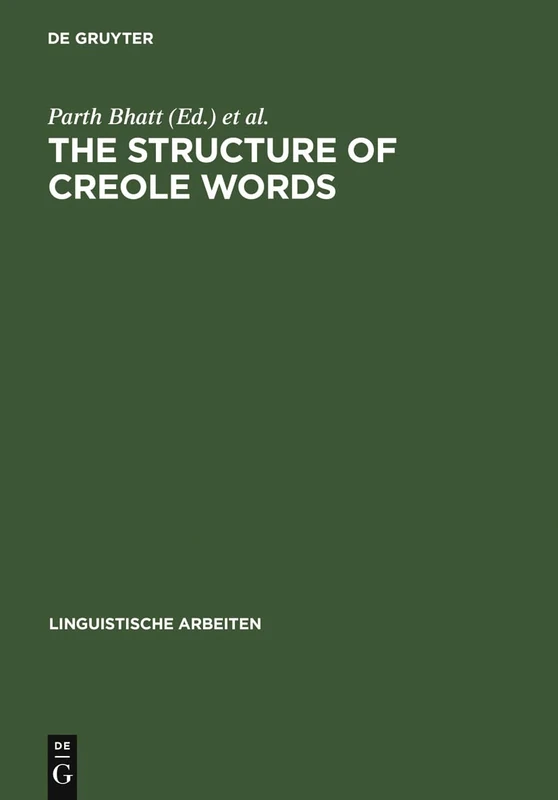 The Structure of Creole Words: Segmental, Syllabic and Morphological Aspects: 505 (Linguistische Arbeiten, 505)