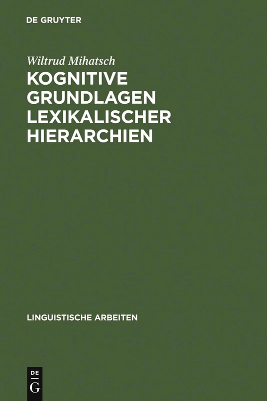 Kognitive Grundlagen lexikalischer Hierarchien: Untersucht Am Beispiel Des Französischen Und Spanischen: 506 (Linguistische Arbeiten)