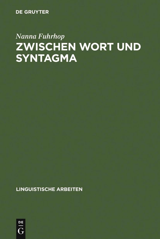 Zwischen Wort und Syntagma: Zur Grammatischen Fundierung Der Getrennt- Und Zusammenschreibung: 513 (Linguistische Arbeiten)
