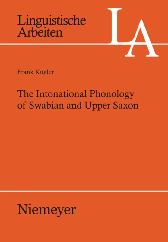 The Intonational Phonology of Swabian and Upper Saxon: 515 (Linguistische Arbeiten, 515)