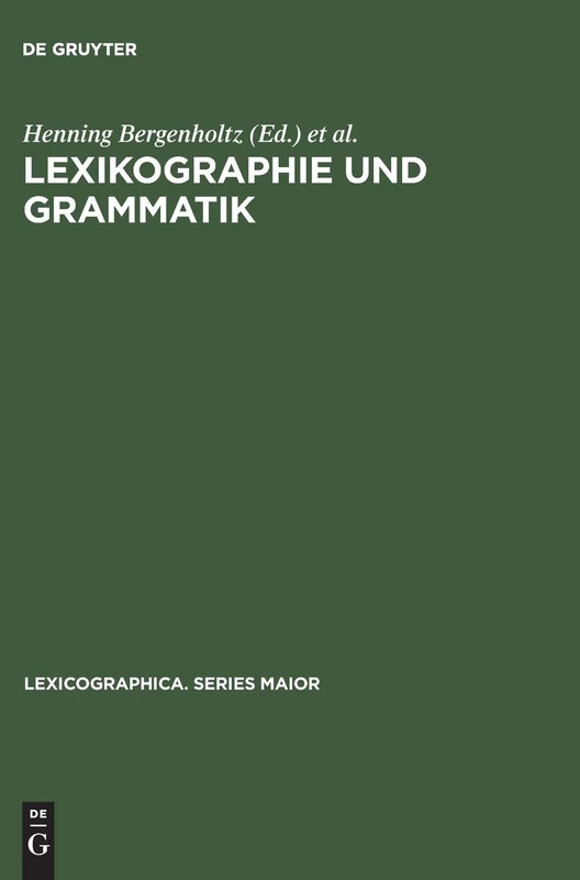 Lexikographie und Grammatik: Akten Des Essener Kolloquiums Zur Grammatik Im Wörterbuch, 28-30.6,1984: 3 (Lexicographica. Series Maior)