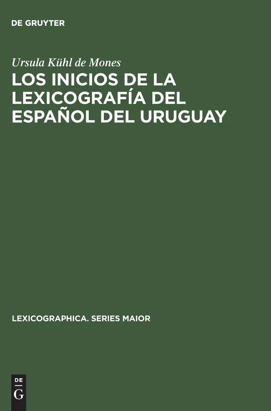 Los Inicios de la Lexicografía del Español del Uruguay: El Vocabulario Rioplatense Razonado Por Daniel Granada (1889-1890): 8 (Lexicographica. Series Maior) - Image 1