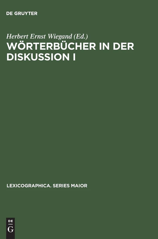 Wörterbücher in der Diskussion I: Vorträge Aus Dem Heidelberger Lexikographischen Kolloquium: 27 (Lexicographica. Series Maior)