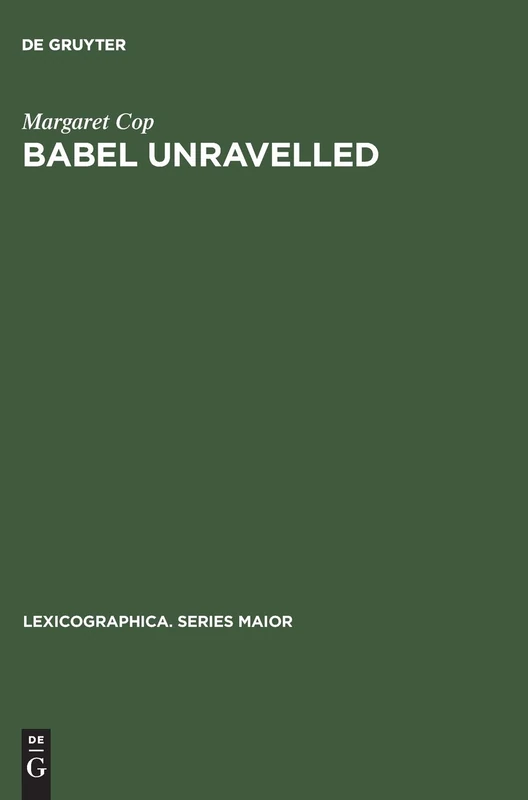 Babel unravelled: An annotated world bibliography of dictionary bibliographies, 1658–1988: 36 (Lexicographica. Series Maior, 36)