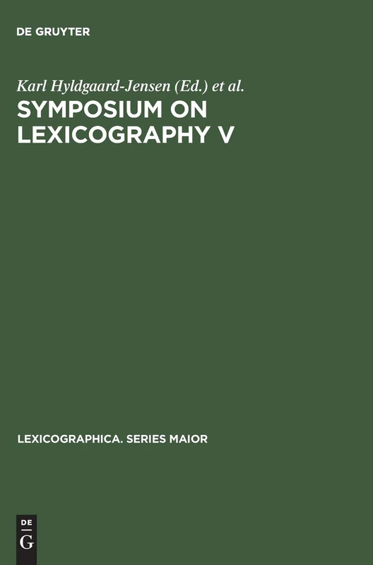 Symposium on Lexicography V: Proceedings of the Fifth International Symposium on Lexicography May 3–5, 1990 at the University of Copenhagen: 43 (Lexicographica. Series Maior, 43)