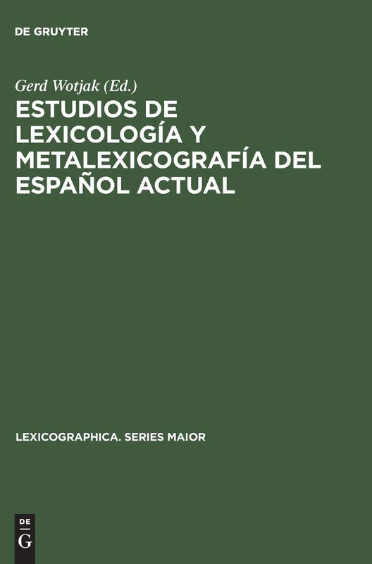 Estudios de Lexicología Y Metalexicografía del Español Actual: 47 (Lexicographica. Series Maior)