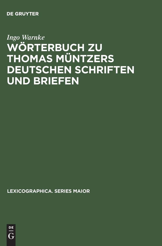 Wörterbuch Zu Thomas Müntzers Deutschen Schriften Und Briefen: 50 (Lexicographica. Series Maior)