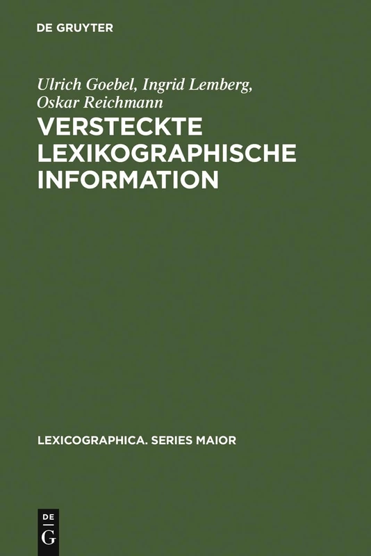 Versteckte lexikographische Information: Möglichkeiten Ihrer Erschließung Dargestellt Am Beispiel Des Frühneuhochdeutschen Wörterbuchs: 65 (Lexicographica. Series Maior)