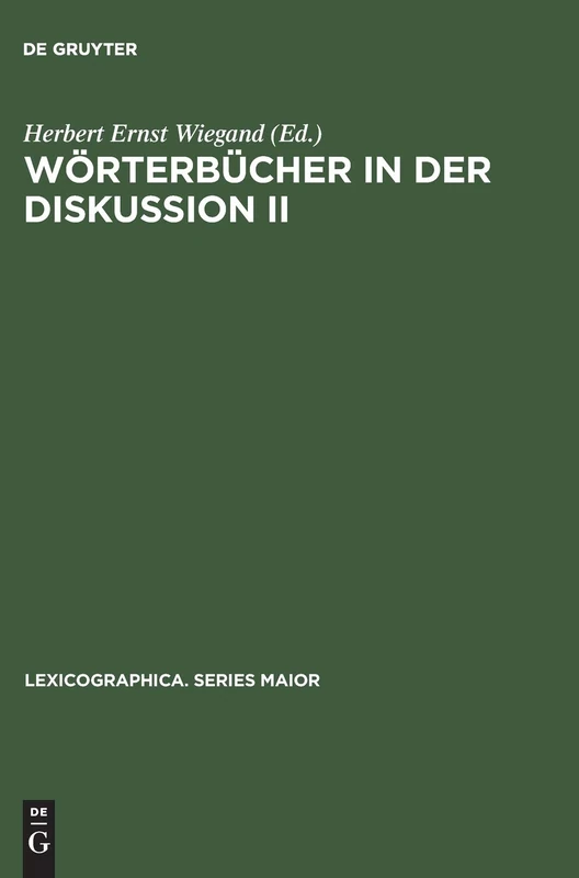 Wörterbücher in der Diskussion II: Vortrage Aus Dem Heidelberger Lexikographischen Kolloquium: 70 (Lexicographica. Series Maior)