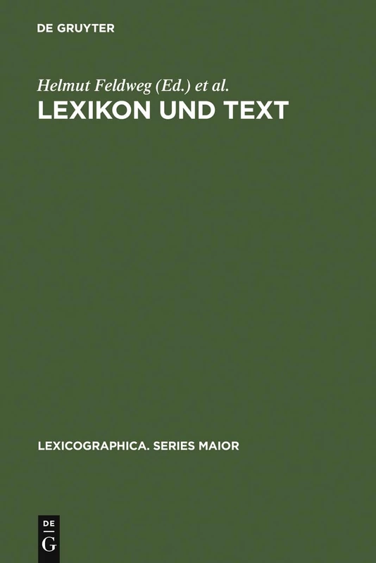 Lexikon und Text: Wiederverwendbare Methoden Und Ressourcen Zur Linguistischen Erschließung Des Deutschen: 73 (Lexicographica. Series Maior)