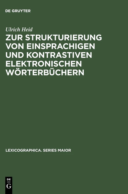 Zur Strukturierung Von Einsprachigen Und Kontrastiven Elektronischen Wörterbüchern: 77 (Lexicographica. Series Maior)