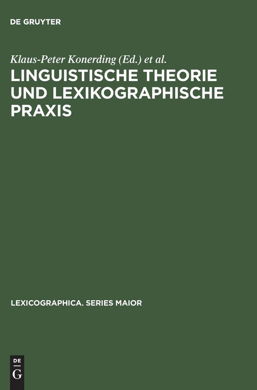 Linguistische Theorie Und Lexikographische PRAXIS: Symposiumsvorträge, Heidelberg 1996: 82 (Lexicographica. Series Maior)