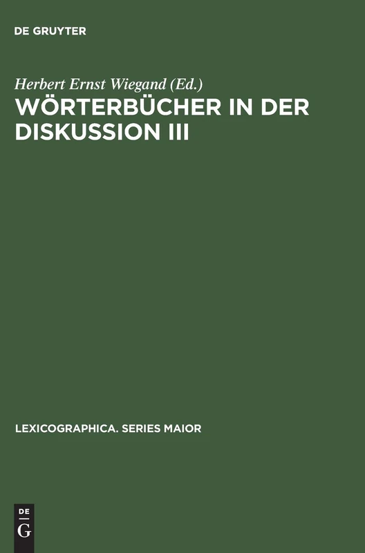 Wörterbücher in der Diskussion III: Vorträge Aus Dem Heidelberger Lexikographischen Kolloquium: 84 (Lexicographica. Series Maior)