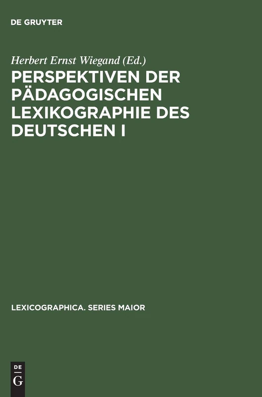 Perspektiven Der Pädagogischen Lexikographie Des Deutschen I: Untersuchungen Anhand Von »Langenscheidts Großwörterbuch Deutsch ALS Fremdsprache«: 86 (Lexicographica. Series Maior)