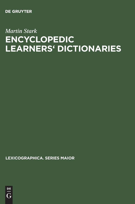 Encyclopedic Learners' Dictionaries: A Study of their Design Features from the User Perspective: 92 (Lexicographica. Series Maior, 92)