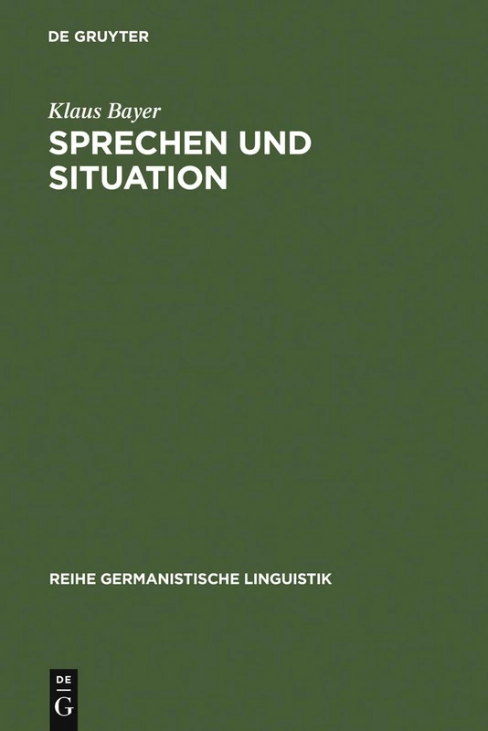 Sprechen und Situation: Aspekte Einer Theorie Der Sprachlichen Interaktion: 6 (Reihe Germanistische Linguistik)