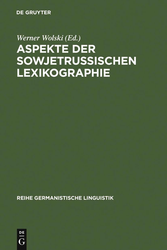 Aspekte der sowjetrussischen Lexikographie: Übersetzungen, Abstracts, Bibliographische Angaben: 43 (Reihe Germanistische Linguistik)