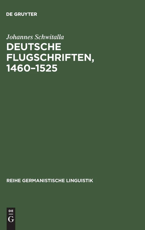 Deutsche Flugschriften, 1460-1525: Textsortengeschichtliche Studien: 45 (Reihe Germanistische Linguistik)