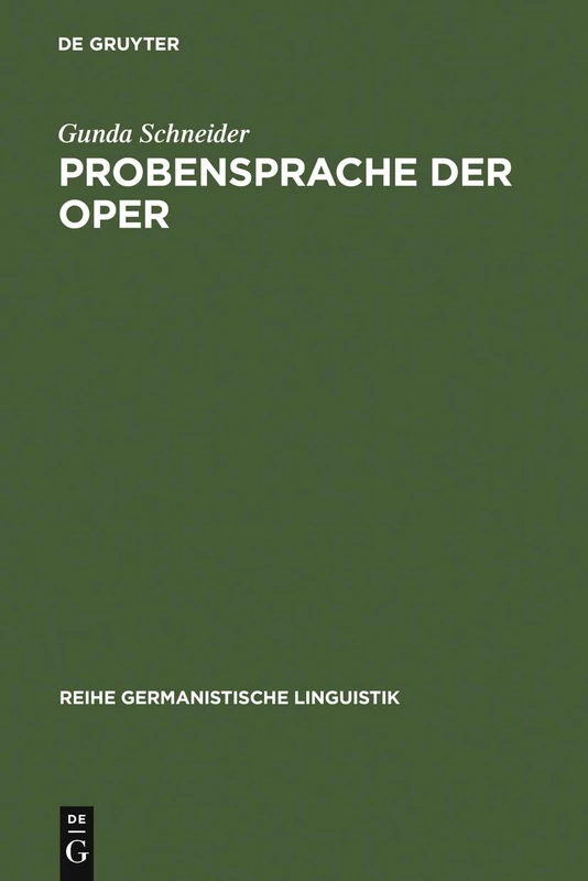 Probensprache der Oper: Untersuchungen Zum Dialogischen Charakter Einer Fachsprache: 47 (Reihe Germanistische Linguistik)