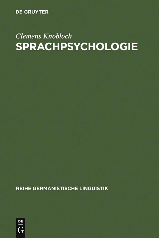 Sprachpsychologie: Ein Beitrag Zur Problemgeschichte Und Theoriebildung: 51 (Reihe Germanistische Linguistik)