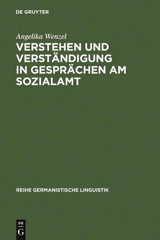 Verstehen und Verständigung in Gesprächen am Sozialamt: Eine Empirische Untersuchung: 52 (Reihe Germanistische Linguistik)