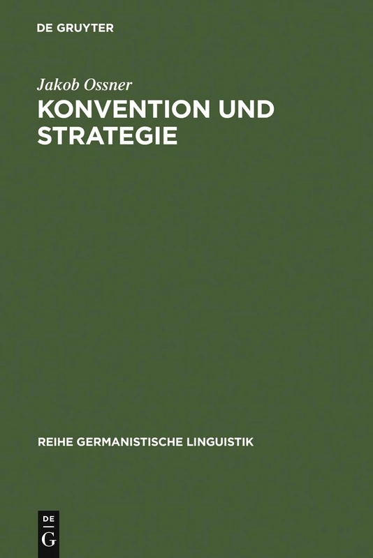 Konvention und Strategie: D. Interpretation Von Äußerungen Im Rahmen E. Sprechakttheorie: 55 (Reihe Germanistische Linguistik)